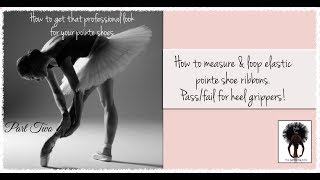 Pointe Shoe How to measure amp loop elastic ribbons  PassFail heel grippers [upl. by Enileme607]