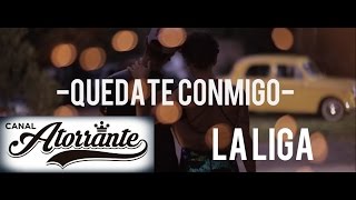 La Liga  Quédate Conmigo Video Oficial [upl. by Arabele557]