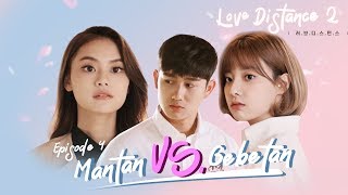 LOVE DISTANCE S2 Eps 4  Mantan vs Gebetan [upl. by Ahsetan975]