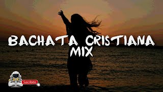 EL MEJOR MIX DE BACHATA CRISTIANA VIEJITA CON UNCION🔥🔥 2023  SIN CORTA VENAS💕PORQUE CRISTO TE AMA💕 [upl. by Dagall974]