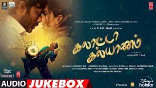 Galatta Kalyaanam Audio Jukebox  A R Rahman  Akshay KSara AK DhanushAanand L Rai Bhushan K [upl. by Damas281]