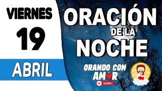 Oración de la Noche de hoy Viernes 19 de Abril de 2024 [upl. by Hetti]