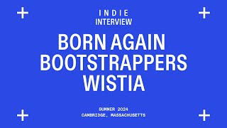 Born Again Bootstrappers — An interview with the founders of Wistia [upl. by Nalra727]