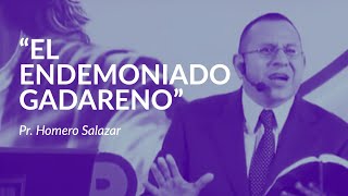 quotEl endemoniado gadarenoquot  Pr Homero Salazar [upl. by Miza]