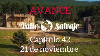 Capítulo 42 “Valle Salvaje” AVANCE [upl. by Idden]