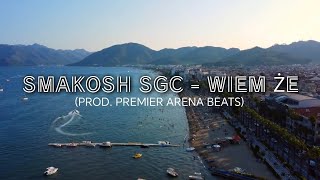 SMAKOSH SGC  WIEM ŻE PROD PREMIERARENA BEATS OFFICIAL VIDEO [upl. by Abraham147]