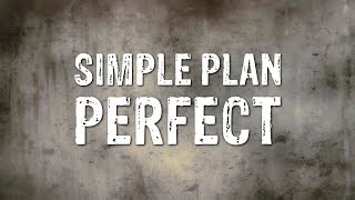 Simple Plan  Perfect Lyrics [upl. by Miki402]