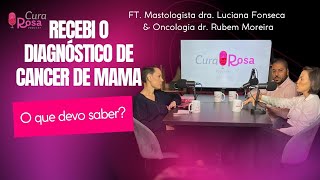 Fui diagnosticada com cancer de mama o que devo saber ft dra Luciana Fonseca e dr Rubem Moreira [upl. by Christean]