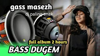 DJ BASS DUGEM FULL ALBUM DJ PALING ENAK DI PLAY SAAT RILEX [upl. by Tolecnal]