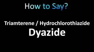 How to Pronounce Triamterene  Hydrochlorothiazide Dyazide [upl. by Melamed]