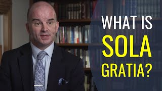 What Is Sola Gratia [upl. by Ylsew]