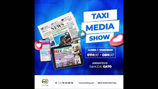 EMISSION TAXI MEDIA SHOW DU 14 OCTOBRE 2024 LA REVUE DE PRESSE QUOTIDIEN [upl. by Eirbua]