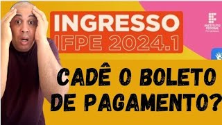 CADÊ O BOLETO DE PAGAMENTO DO IFPE 20241 [upl. by Adiaz]