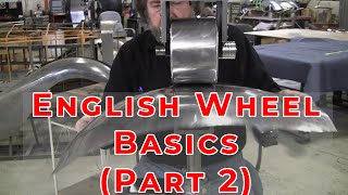 Metal Shaping for Beginners English Wheel Basics Part 2 [upl. by Sharyl]