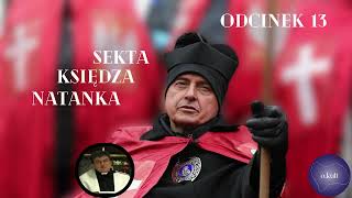 Odcinek 13  Sekta quotKsiędzaquot Natanka [upl. by Jeremie]