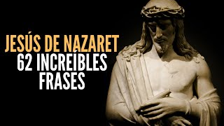 Jesús de Nazaret † 62 Bellas Frases Cargadas de Energía Poder y Amor Que Toda Persona Debe Conocer [upl. by Airotkciv]