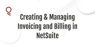 How to Create amp Manage Invoicing and Billing in NetSuite [upl. by Garreth]