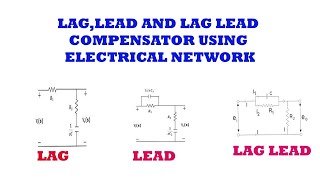 LAG LEAD AND LAG LEAD COMPENSATOR USING ELECTRICAL NETWORK  CONTROL SYSTEMS PART0 [upl. by Iolande]