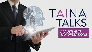 AI  GenAI in Tax Operations  TAINA Talks [upl. by Riane]