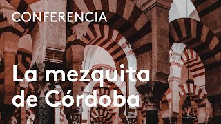 La mezquita de Córdoba monumento universal  Antonio Almagro [upl. by Oeht]