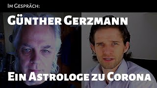 67 Im Gespräch mit Günther Gerzmann Ein Astrologe zu Corona und Zeitgeschehen [upl. by Buffum589]