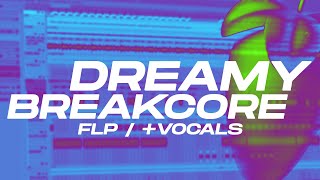 FL STUDIO 2123 DREAMY BREAKCORE FLP ✨ \\  FREE VOCALS [upl. by Airam]