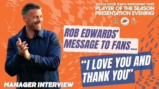 ROB EDWARDS INTERVIEW  quotI love youquot Luton Town manager tells fans and hails 2024 awardwinners [upl. by Esnahc]