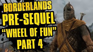 Age of Depression  Borderlands Pre Sequel Wheel of Fun  Part 4 [upl. by Efthim170]