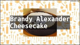 Recipe Brandy Alexander Cheesecake [upl. by Shirlie]