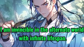 I am invincible in the alternate world with infinite lifespan [upl. by Scopp]