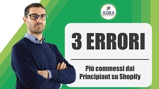 I 3 errori più commessi da chi Inizia a vendere su Shopify  Scuola Ecommerce [upl. by Tertia]