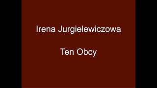 Ten Obcy  Irena Jurgielewiczowa [upl. by Bello]