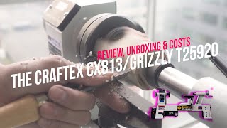 My First Lathe The Craftex CX813Grizzly T25920  Review Unboxing and Costs [upl. by Nivra882]