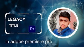 how to add legacy title in Adobe Premiere Pro 2024 [upl. by Berthoud]