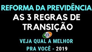 REFORMA DA PREVIDÊNCIA 2019  AS 3 REGRAS DE TRANSIÇÃO  VEJA QUAL A MELHOR PRA VOCÊ [upl. by Shien]