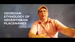 Kartvelian Georgian etymology of Argentinean placenames [upl. by Ecnatsnoc]