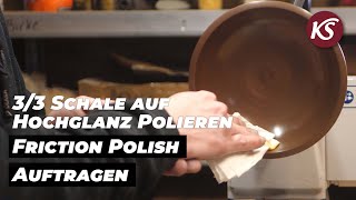 33 Schale auf Hochglanz polieren  Auftragen einer Reibungspolitur  Friction Polish [upl. by Atinav]