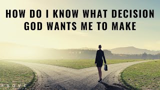 HOW DO I KNOW WHAT DECISION GOD WANTS ME TO MAKE  God’s Will amp Decision Making [upl. by Aytac]