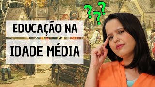 EDUCAÇÃO NA IDADE MÉDIA  História da Educação 5 [upl. by Akimak78]