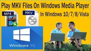 How To Play MKV Files On Windows Media Player In Windows 10Windows 7WindowsVista [upl. by Nathanil]