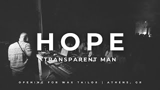 Transparent Man • Hope Live Opening for Wax Tailor at Arch Club Athens [upl. by Aitat192]