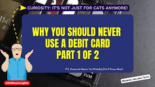 Why You Should NEVER Use a Debit Card  Part 1  You Dont Know What You Dont Know [upl. by Ellednahc]