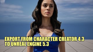 Export from Character Creator 43 to Unreal Engine 53 Complete Walk Through of Process [upl. by Aisereht]