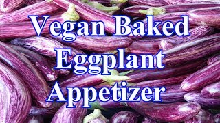 Vegan Baked Eggplant Appetizer [upl. by Rifkin]