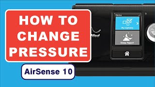 How to Change Pressure on CPAP Machine  AirSense 10 Pressure Settings [upl. by Holtorf]