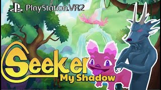 Seeker My Shadow  PSVR 2  Me and my Ssssshadow Cute Puzzle Adventure [upl. by Eiggep]