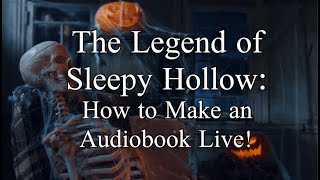 The Legend of Sleepy Hollow How to Make an Audiobook Live [upl. by Artamas]