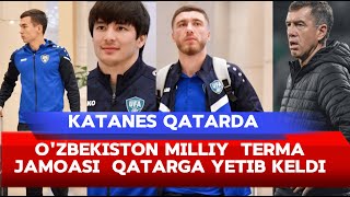 OZBEKISTON TERMA JAMOASI QATARGA YETIB KELDI KATANES QATARDA [upl. by Odnarb]