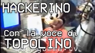 Hackerino ma con la voce di Topolino [upl. by Zanas]