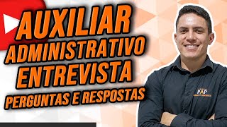 ENTREVISTA PARA AUXILIAR ADMINISTRATIVO – PERGUNTAS E RESPOSTAS [upl. by Aynav]